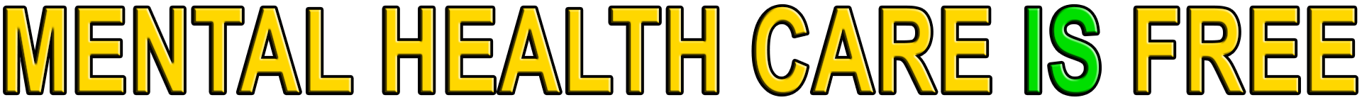 MENTAL HEALTH CARE IS FREE